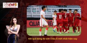 Kết quả bóng đá U20 Châu Á